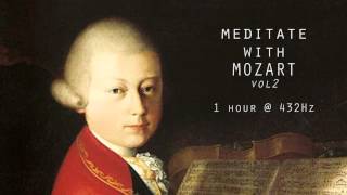 Meditate with Mozart  432Hz Classical Music  Vol 2 [upl. by Brice]