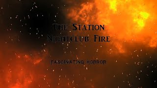 The Station Nightclub Fire  A Short Documentary  Fascinating Horror [upl. by Auj]