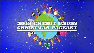 2013 Credit Union Christmas Pageant [upl. by Gebhardt477]